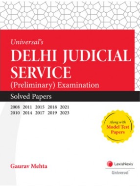 UNIVERSAL'S DELHI JUDICIAL SERVICE (PRELIMINARY) EXAMINATION: SOLVED PAPERS 2008-2023